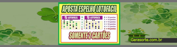 Espelho da Lotofacil ➜ Aposta com apenas 2 Volantes