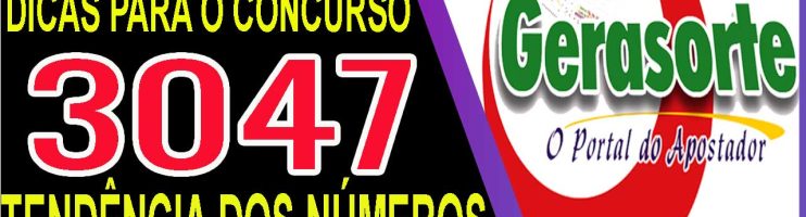 LOTOFACIL 3047 DICAS E ANALISE – CANAL GERASORTE