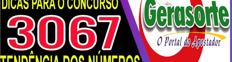 LOTOFACIL 3067 DICAS E ANALISE – CANAL GERASORTE