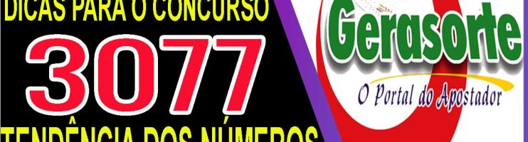 LOTOFACIL 3077 DICAS E ANALISE – CANAL GERASORTE