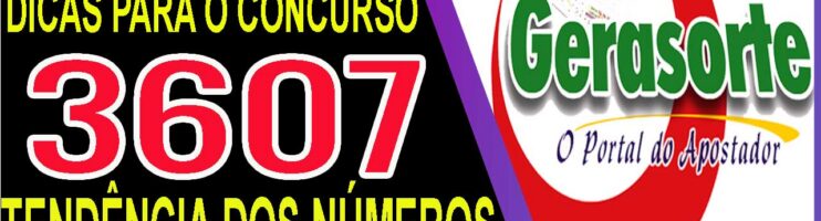 LOTOFACIL 3607 DICAS E ANALISE – CANAL GERASORTE
