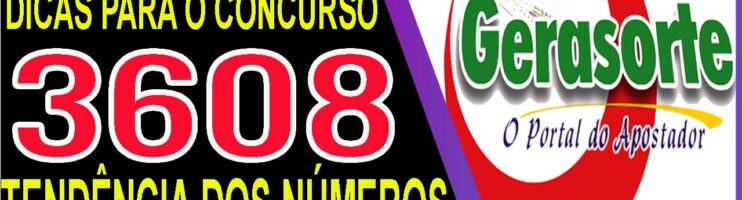 LOTOFACIL 3608 DICAS E ANALISE – CANAL GERASORTE
