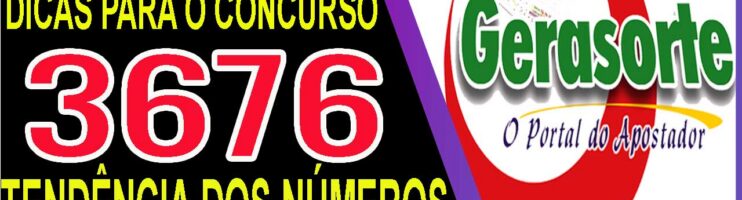 LOTOFACIL 3676 DICAS E ANALISE – CANAL GERASORTE