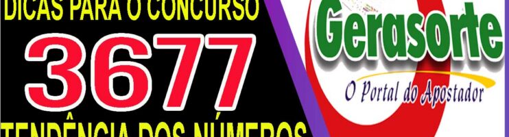 LOTOFACIL 3677 DICAS E ANALISE – CANAL GERASORTE