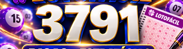 LOTOFACIL 3791 DICAS E ANALISE – CANAL GERASORTE