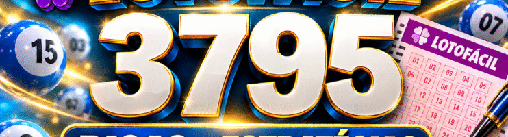 LOTOFACIL 3795 DICAS E ANALISE – CANAL GERASORTE