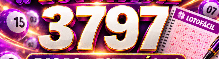 LOTOFACIL 3797 DICAS E ANALISE – CANAL GERASORTE